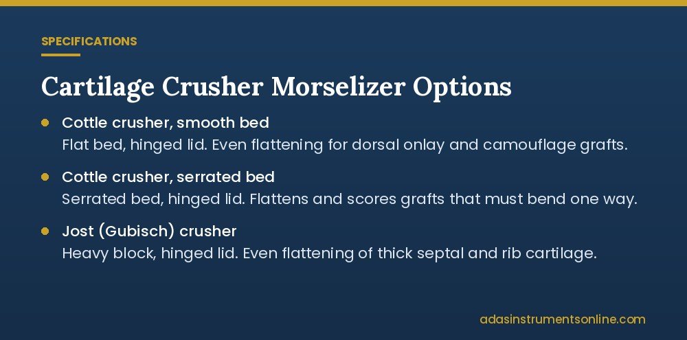 Card listing cartilage crusher morselizer options: Cottle smooth bed, Cottle serrated bed and Jost block crusher